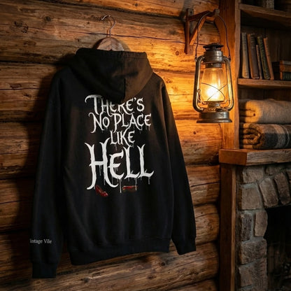 Theres No Place Like Hell Hoodie — Graphic Pullover for Gothic & Horror Fans